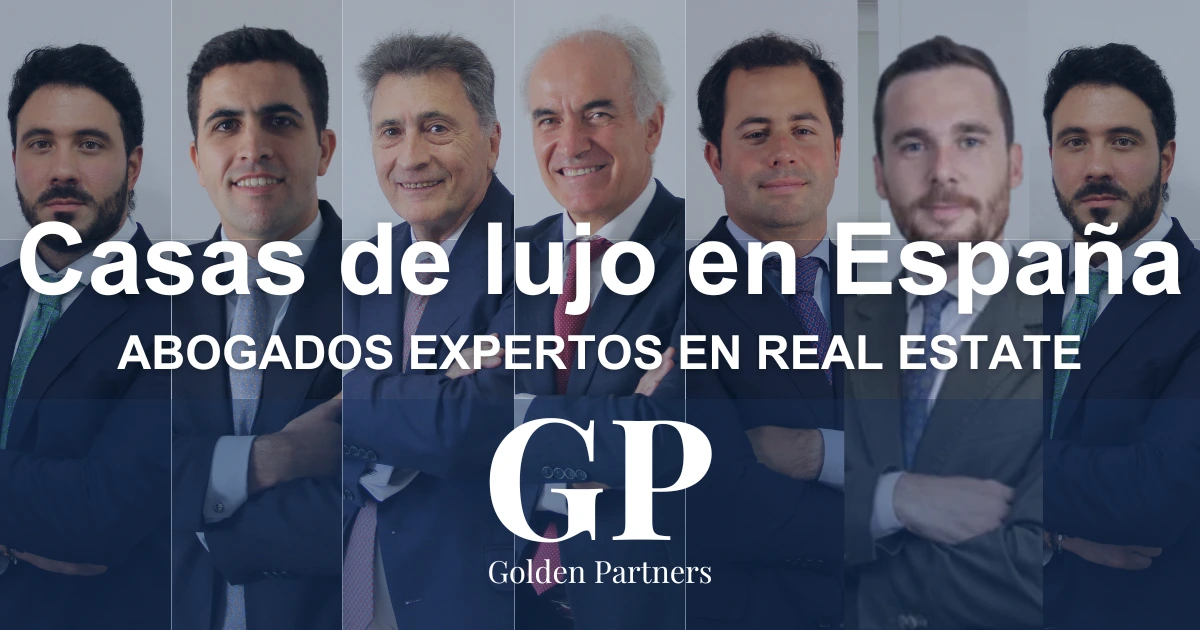 Abogados expertos en casas de lujo en España - Golden Partners Real Estate.